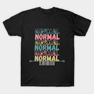 Normal Is Overrated Distressed Look Crazy Fun T-Shirt